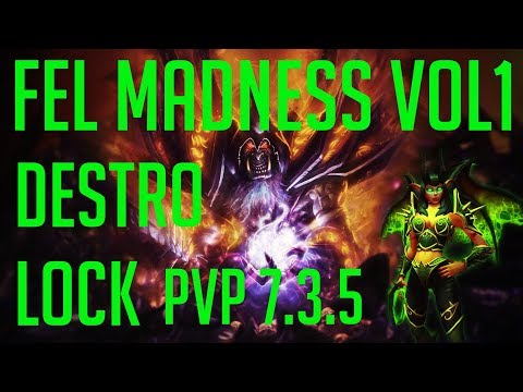 Fel Madness Vol. 1 | WoW Legion Destruction Warlock PvP Montage 7.3.5 by MadisonX