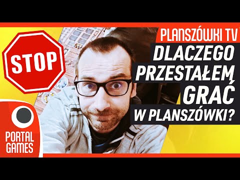 Planszówki TV - Dlaczego przestałem grać w planszówki?