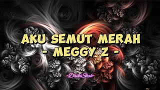 Download lagu Meggy Z - Aku Semut Merah (Lirik Lagu) mp3