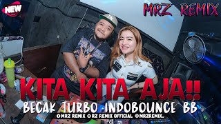Download lagu KITA KITA AJA !! BECAK TURBO INDOBOUNCE BB TERBARU 2025 | RZ REMIX  mp3