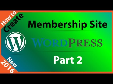 How to Create a Membership Site with WordPress Part 2