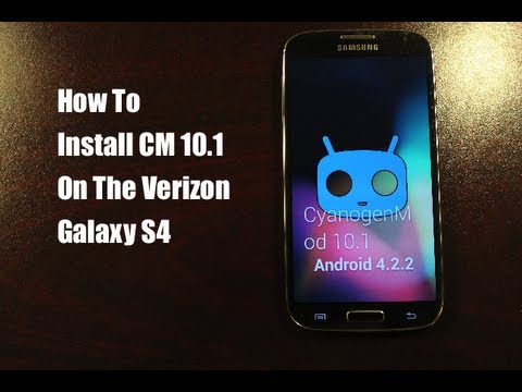 Verizon Galaxy S4 How To Install Cyanogen Mod 10.1 CM