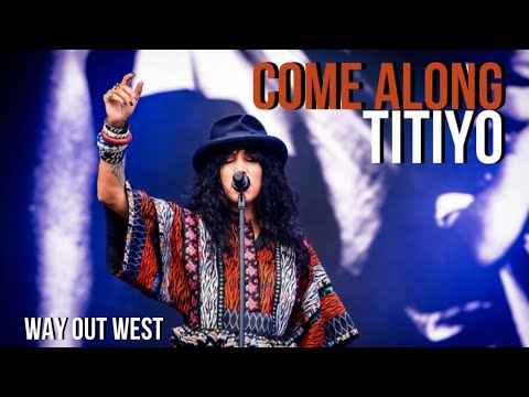 Come Along - Titiyo (at Way Out West)