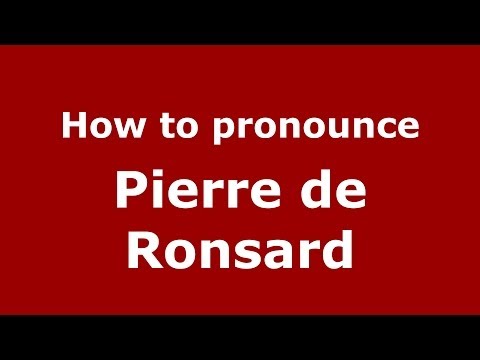 How to pronounce Pierre de Ronsard (French/France) - PronounceNames.com