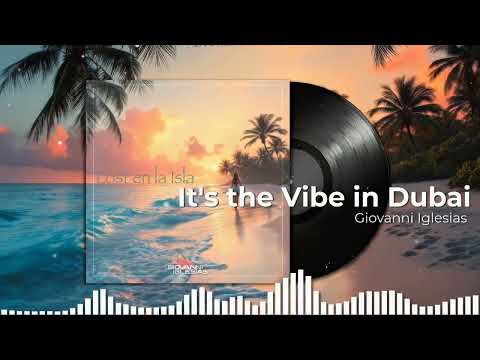 Giovanni Iglesias - It's the Vibe in Dubai