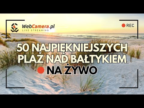 🔴 50 najpiękniejszych plaż w Polsce, oglądaj przez cały rok - WebCamera.pl