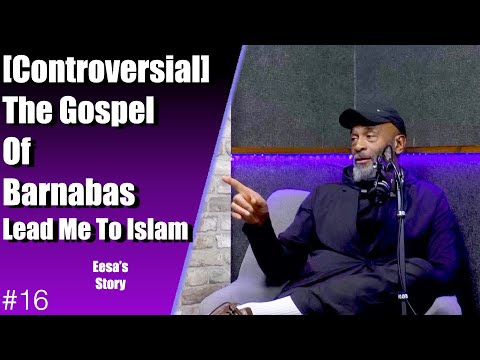 (Controversial) The Gospel Of Barnabas Lead Me To Islam - Eesa's Strory