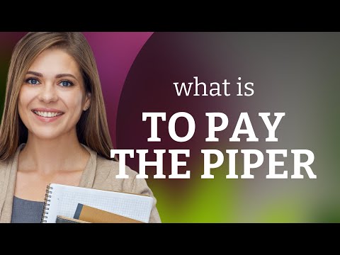 Understanding the Phrase "To Pay the Piper"