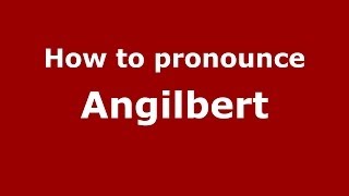 How to pronounce Angilbert