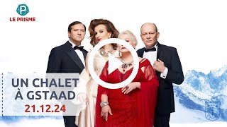 UN CHALET À GSTAAD | Théâtre le Prisme