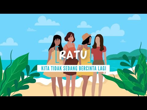 Ratu - Kita Tidak Sedang Bercinta Lagi (Lyric Video)