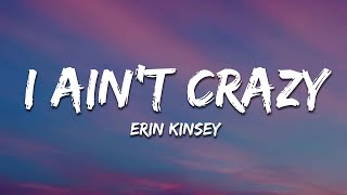 Erin Kinsey - I Ain't Crazy (Lyrics)
