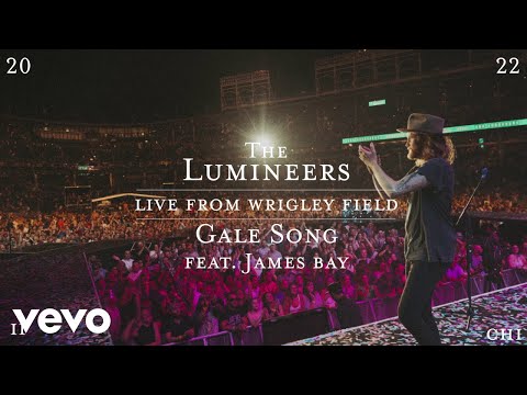 The Lumineers - Gale Song (feat. James Bay) [Live From Wrigley Field]