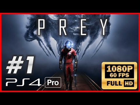 PREY Walkthrough #1 Full HD 1080p - PS4 PRO gameplay - no commentary -