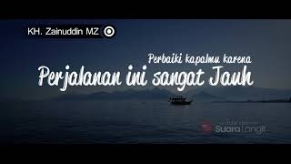 Download lagu Perbaiki kapalmu karena perjalanan ini sangat jauh - KH. Zainudin MZ Ceramah Motivasi mp3