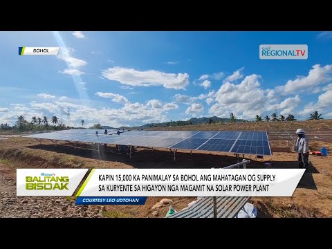 Balitang Bisdak: Dagohoy Solar Power Project, hayan magamit sa last quarter karong tuiga