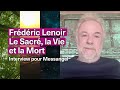 Frédéric Lenoir – Le Sacré, la Vie et la Mort (Interview pour l'application Messangel)