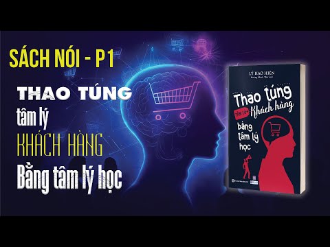 [SÁCH NÓI] Thao Túng Tâm Lý Khách Hàng Bằng Tâm Lý Học - Phần 1  Bizbooks Audio