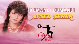 Aysel Şeker - Dumanlı Dumanlı