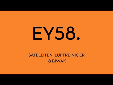 EY58: Satelliten, Luftreiniger und Biwak