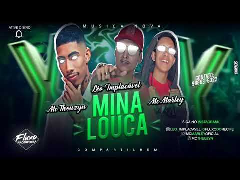 LÉO IMPLACÁVEL EMC MARLEY E  MC THEUZYN - MINA LOUCA MÚSICA NOVA