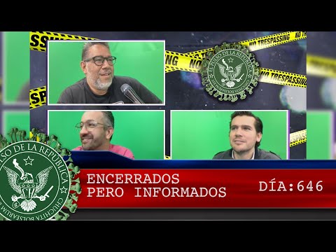 ENCERRADOS PERO INFORMADOS DÍA: 646 - EL PULSO DE LA REPÚBLICA