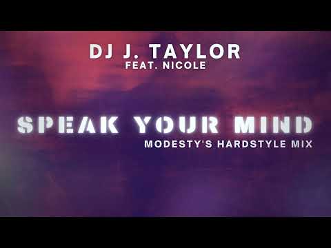 DJ J. Taylor feat. Nicole - Speak Your Mind (Modesty's Hardstyle Remix)