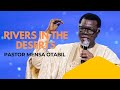Pastor Mensa Otabil Sermon On Rivers In The Desert Desert Pastures Church Bolgatanga