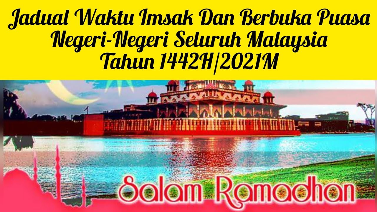 Jadual Waktu Imsak Dan Berbuka Puasa Negeri-Negeri Seluruh Malaysia Tahun 1442H/2021M