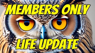 Members Only - Life Update