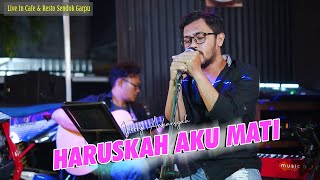 Download lagu Haruskah Aku Mati ~ Ferry Ardiansyah (Cover) ||  Live In Ikan Bakar Sendok Garpu mp3