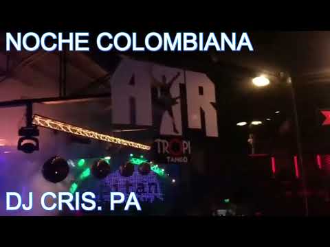 NOCHE COLOMBIANA TROPITANGO 2022 DJ CRIS . PA