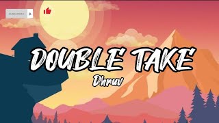 Double take - Dhruv (Lyrics)