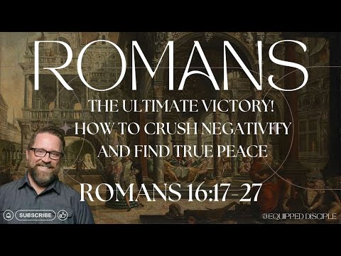 The Ultimate Victory! - Romans 16:17-27