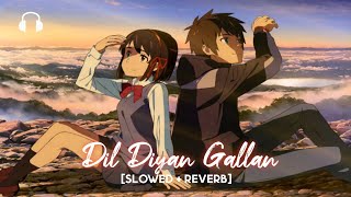 Dil Diyan Gallan [Slowed+Reverb] - Atif Aslam | Tiger Zinda Hai | Salman Khan, Katrina Kaif