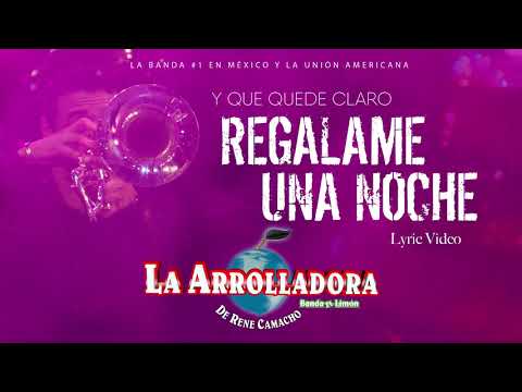 La Arrolladora Banda El Limón De René Camacho - Regalame Una Noche (Lyric Video)