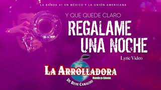 La Arrolladora Banda El Limón De René Camacho - Regalame Una Noche (Lyric Video)