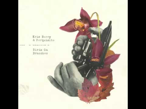 Kris Berry & Perquisite - Birds On Branches (official audio)