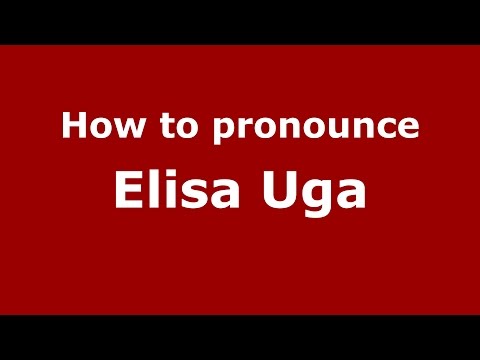 How to pronounce Elisa Uga (Italian/Italy)  - PronounceNames.com