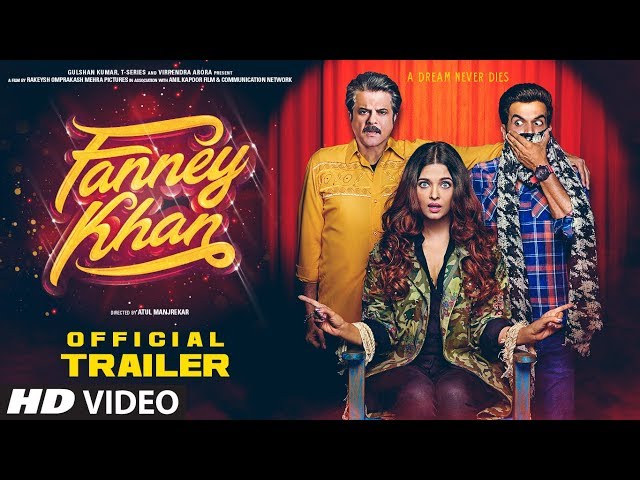 FANNEY KHAN Official Trailer featuring Anil Kapoor, Aishwarya Rai Bachchan, Rajkummar Rao 
