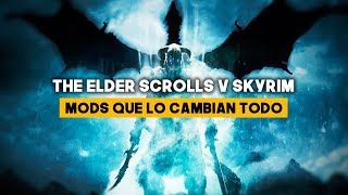 SKYRIM: 4 MODS que lo CAMBIAN TODO