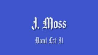 J. Moss - Dont Let