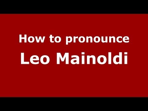 How to pronounce Leo Mainoldi (Italian/Italy)  - PronounceNames.com