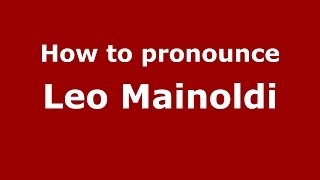 How to pronounce Leo Mainoldi