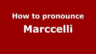 How to pronounce Marccelli
