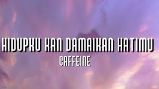 Download lagu Caffeine - Hidupku Kan Damaikan Hatimu (Lyrics) mp3 Download lagu Caffeine - Hidupku Kan Damaikan Hatimu (Lyrics) mp3