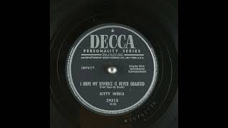 I HOPE MY DIVORCE IS NEVER GRANTED   KITTY WELLS