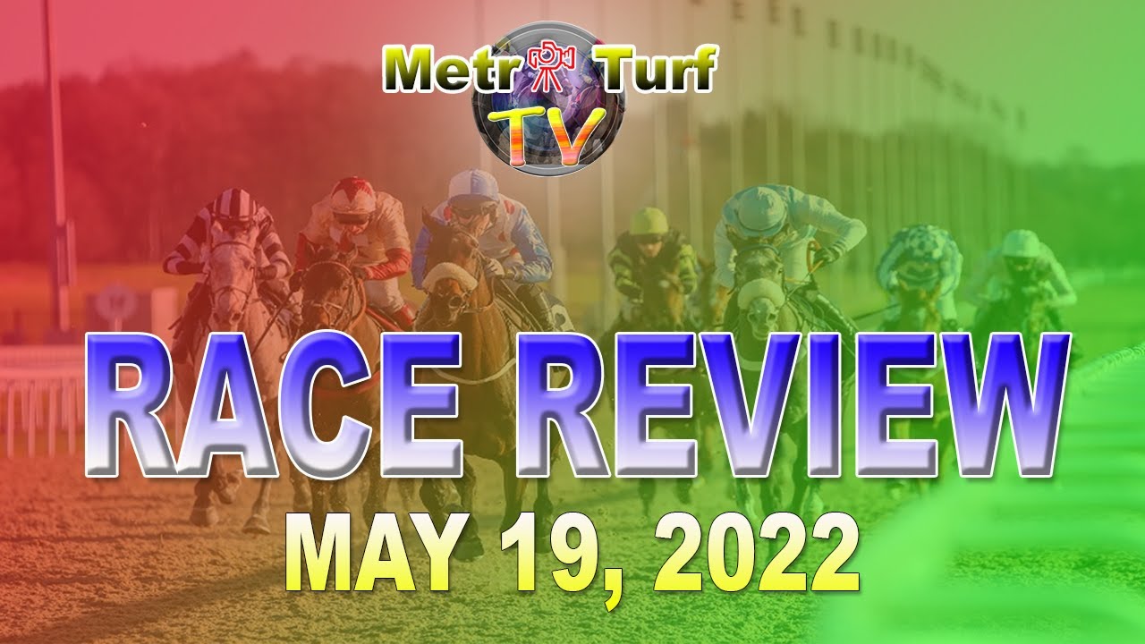 MMTCI RACE REVIEW | MAY 19, 2022 | THURSDAY