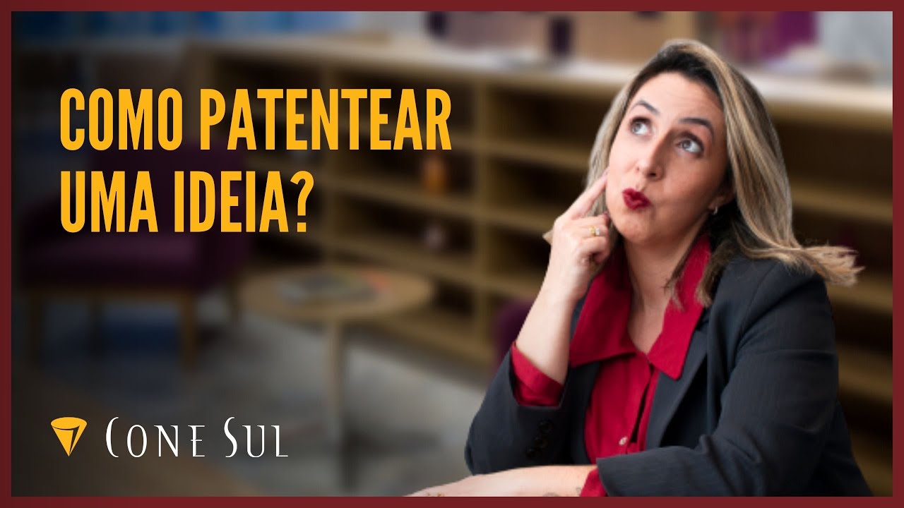 Como patentear uma ideia? | Cone Sul Marcas e Patentes