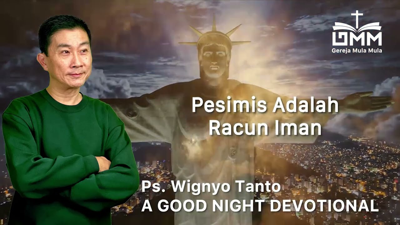 a Good Night Devotional | Pesimis Adalah Racun Iman | Ps. Wignyo Tanto